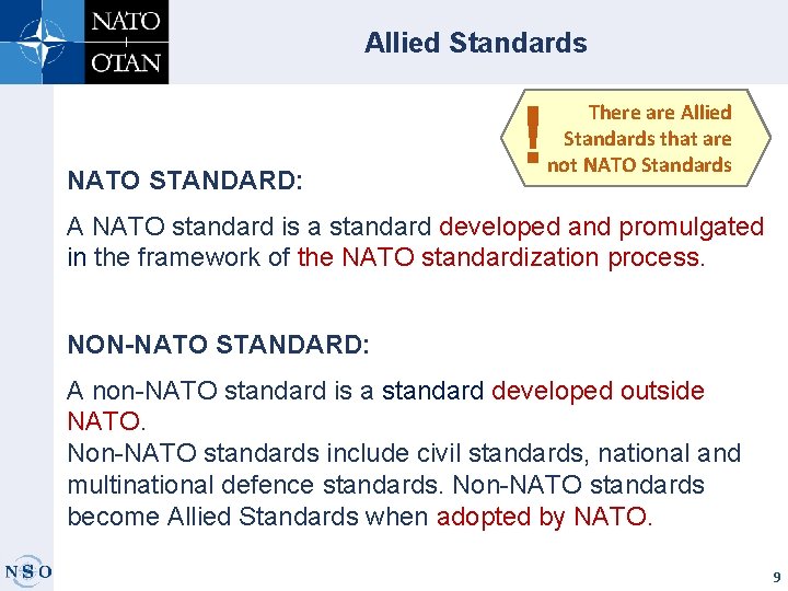 Allied Standards NATO STANDARD: ! There are Allied Standards that are not NATO Standards