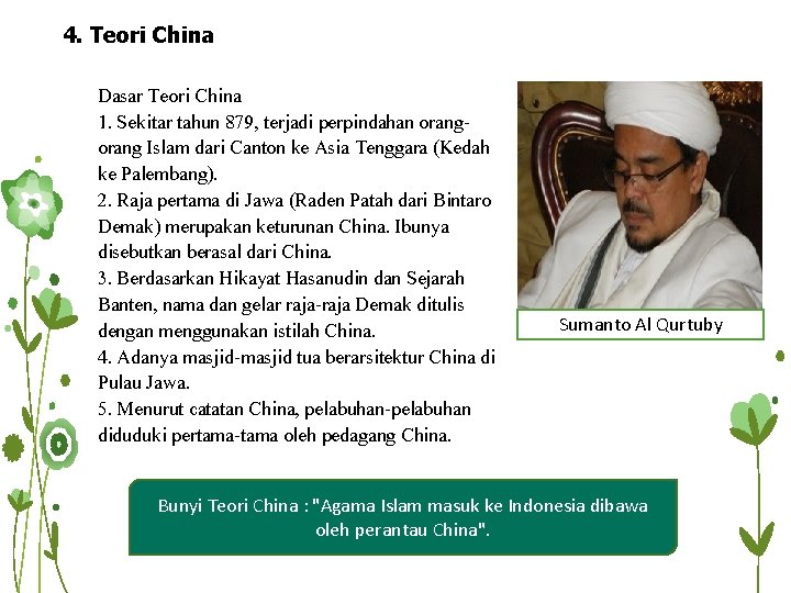 4. Teori China Dasar Teori China 1. Sekitar tahun 879, terjadi perpindahan orang Islam