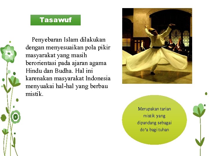 Tasawuf Penyebaran Islam dilakukan dengan menyesuaikan pola pikir masyarakat yang masih berorientasi pada ajaran