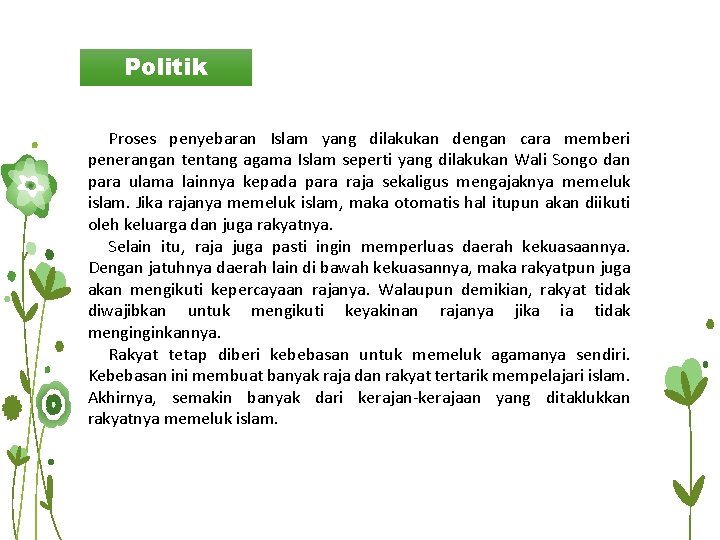 Politik Proses penyebaran Islam yang dilakukan dengan cara memberi penerangan tentang agama Islam seperti