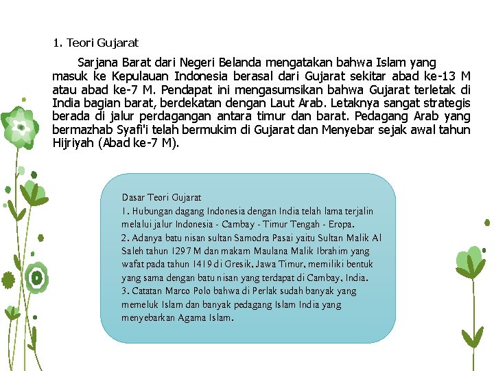1. Teori Gujarat Sarjana Barat dari Negeri Belanda mengatakan bahwa Islam yang masuk ke