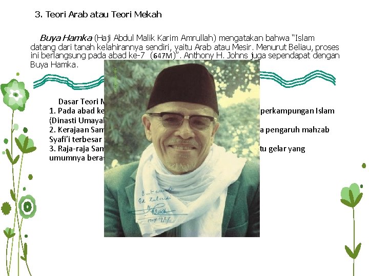 3. Teori Arab atau Teori Mekah Buya Hamka (Haji Abdul Malik Karim Amrullah) mengatakan