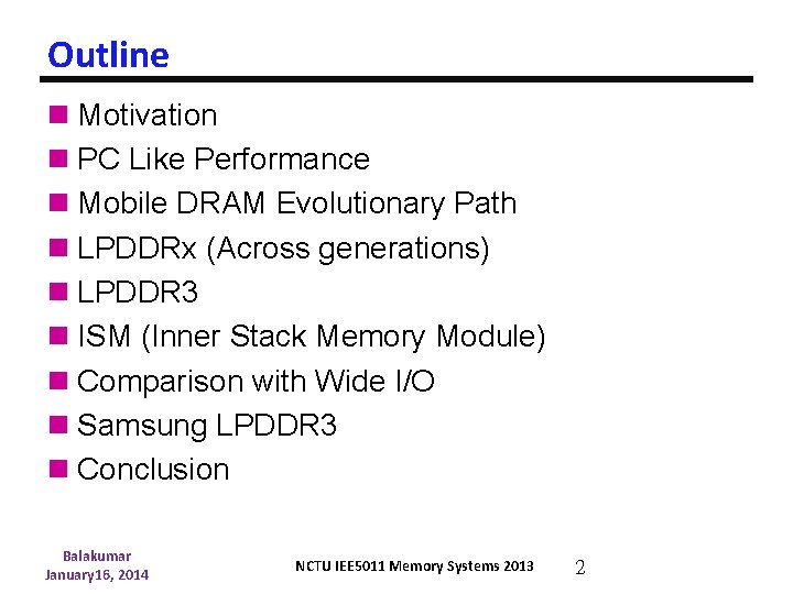 Outline n Motivation n PC Like Performance n Mobile DRAM Evolutionary Path n LPDDRx