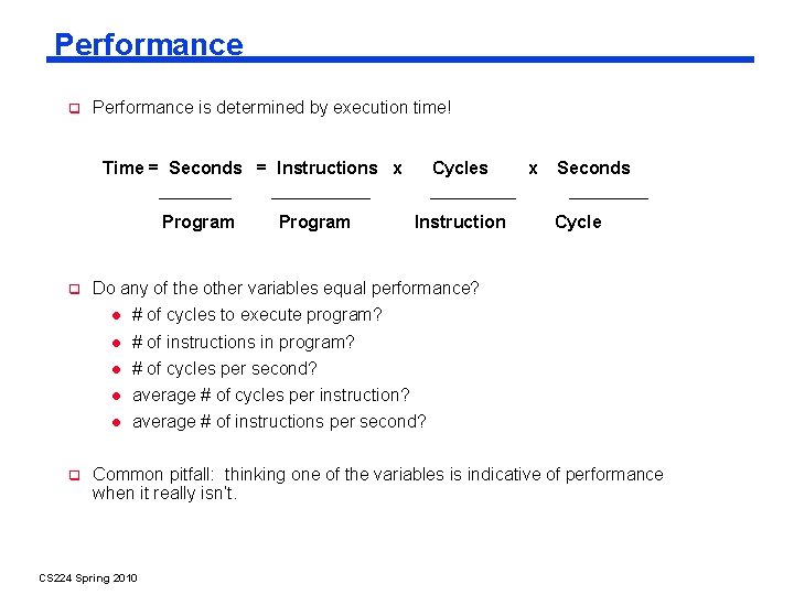 Performance is determined by execution time! Time = Seconds = Instructions x Program Cycles