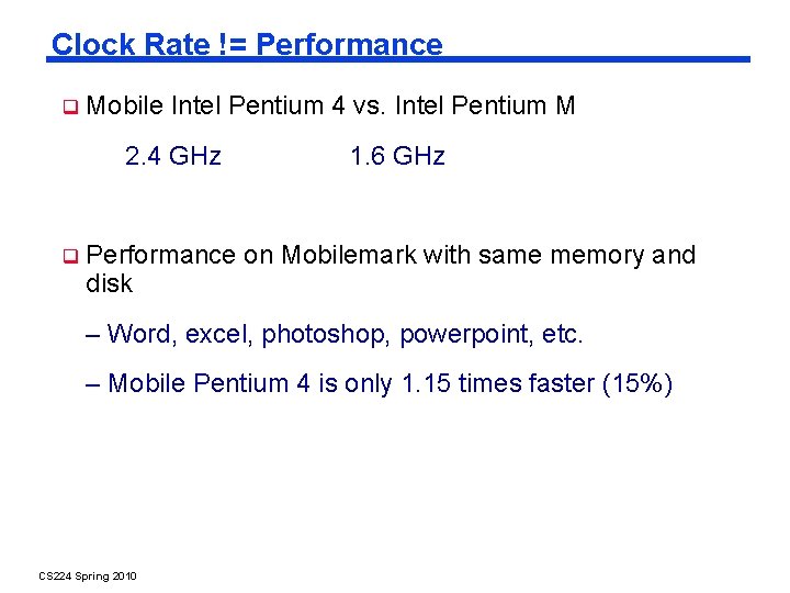 Clock Rate != Performance Mobile Intel Pentium 4 vs. Intel Pentium M 2. 4
