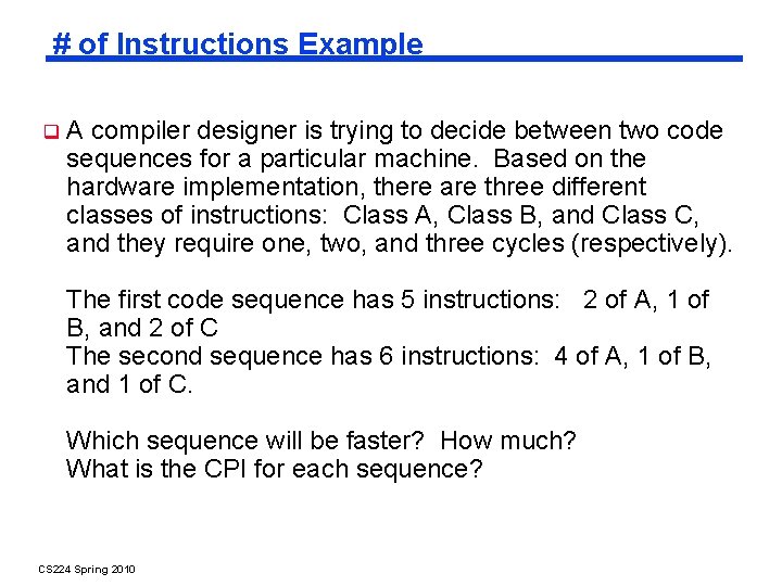 # of Instructions Example A compiler designer is trying to decide between two code