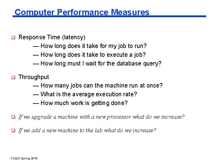 Computer Performance Measures Response Time (latency) — How long does it take for my