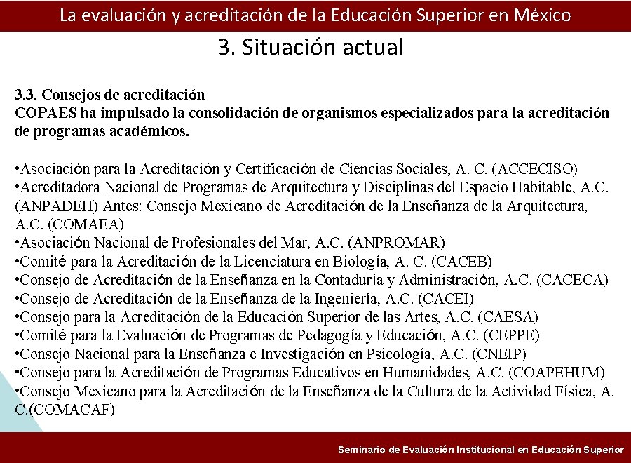 ESTUDIOS Y EXPERIENCIAS DE EVALUACIÓN A LASuperior ENSEÑANZA LA HISTORIA La evaluación y acreditación