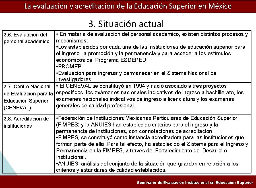 ESTUDIOS Y EXPERIENCIAS DE EVALUACIÓN A LASuperior ENSEÑANZA LA HISTORIA La evaluación y acreditación