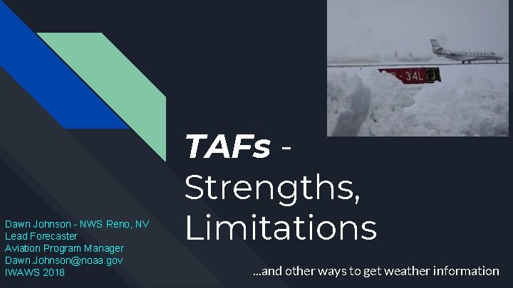 Dawn Johnson - NWS Reno, NV Lead Forecaster Aviation Program Manager Dawn. Johnson@noaa. gov