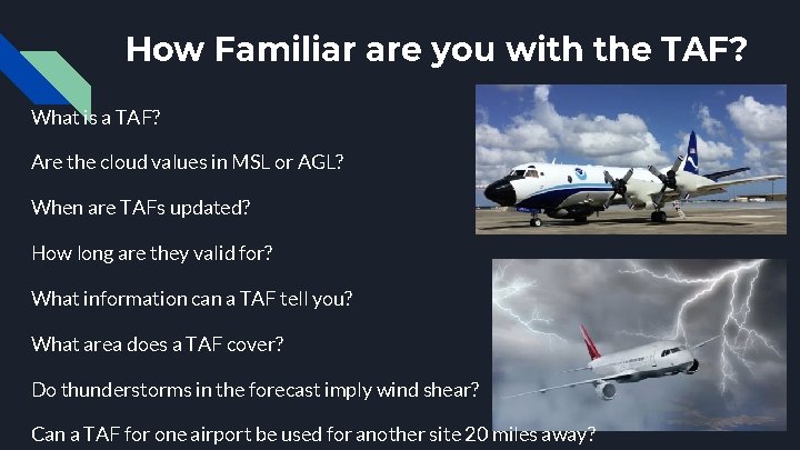 How Familiar are you with the TAF? What is a TAF? Are the cloud