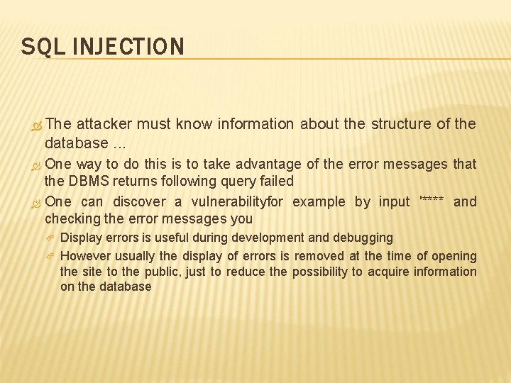 SQL INJECTION The attacker must know information about the structure of the database. .