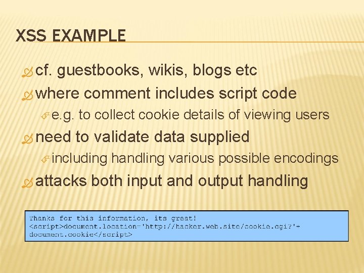 XSS EXAMPLE cf. guestbooks, wikis, blogs etc where comment includes script code e. g.