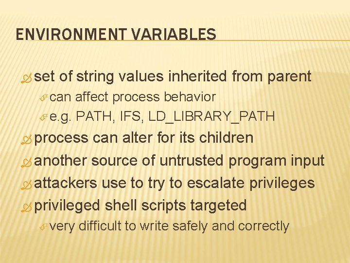 ENVIRONMENT VARIABLES set of string values inherited from parent can affect process behavior e.