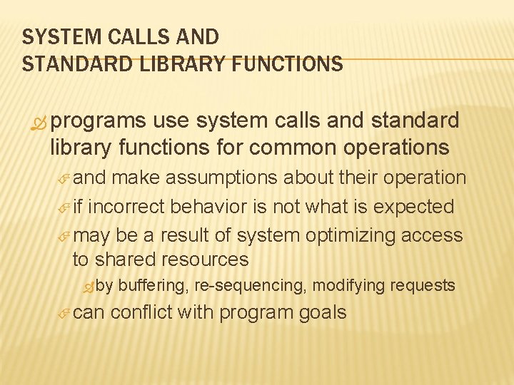 SYSTEM CALLS AND STANDARD LIBRARY FUNCTIONS programs use system calls and standard library functions