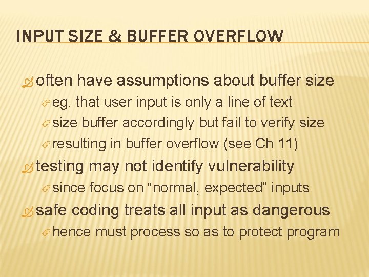 INPUT SIZE & BUFFER OVERFLOW often have assumptions about buffer size eg. that user