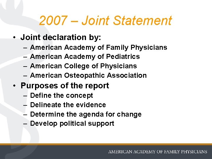 2007 – Joint Statement • Joint declaration by: – – American Academy of Family