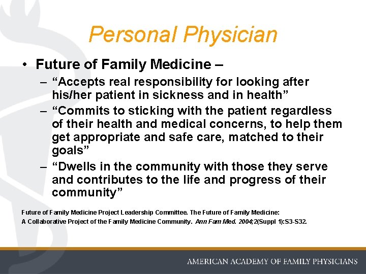 Personal Physician • Future of Family Medicine – – “Accepts real responsibility for looking