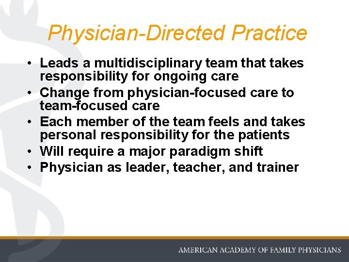 Physician-Directed Practice • Leads a multidisciplinary team that takes responsibility for ongoing care •