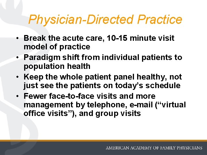 Physician-Directed Practice • Break the acute care, 10 -15 minute visit model of practice