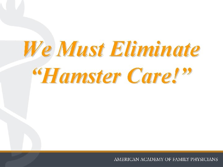 We Must Eliminate “Hamster Care!” 