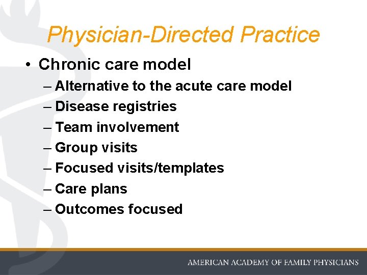 Physician-Directed Practice • Chronic care model – Alternative to the acute care model –