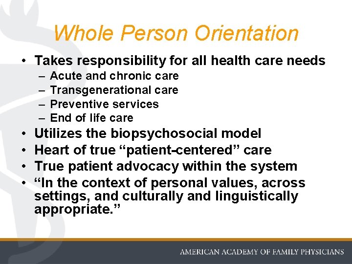 Whole Person Orientation • Takes responsibility for all health care needs – – •