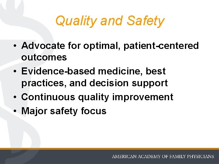 Quality and Safety • Advocate for optimal, patient-centered outcomes • Evidence-based medicine, best practices,