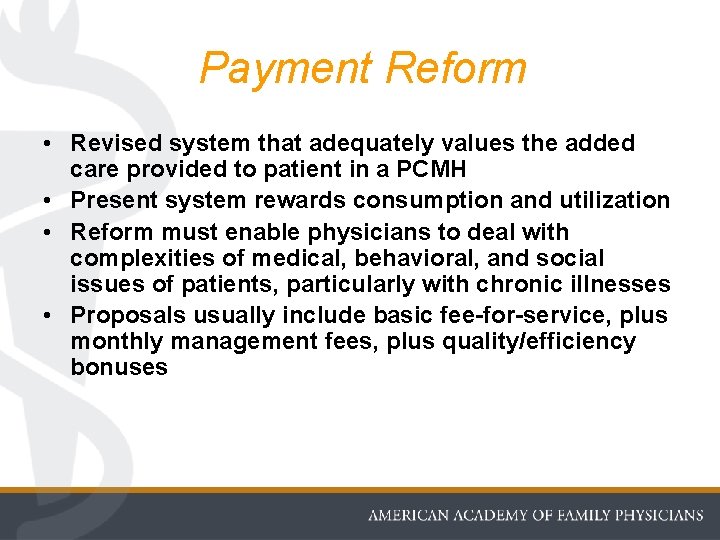 Payment Reform • Revised system that adequately values the added care provided to patient