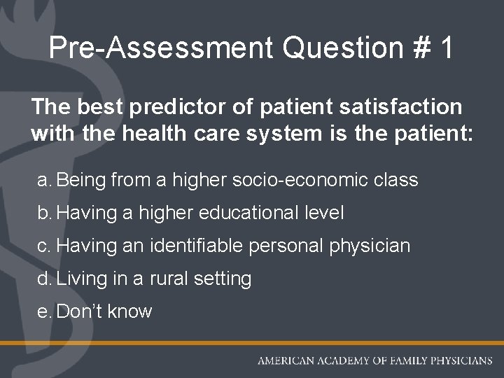 Pre-Assessment Question # 1 The best predictor of patient satisfaction with the health care