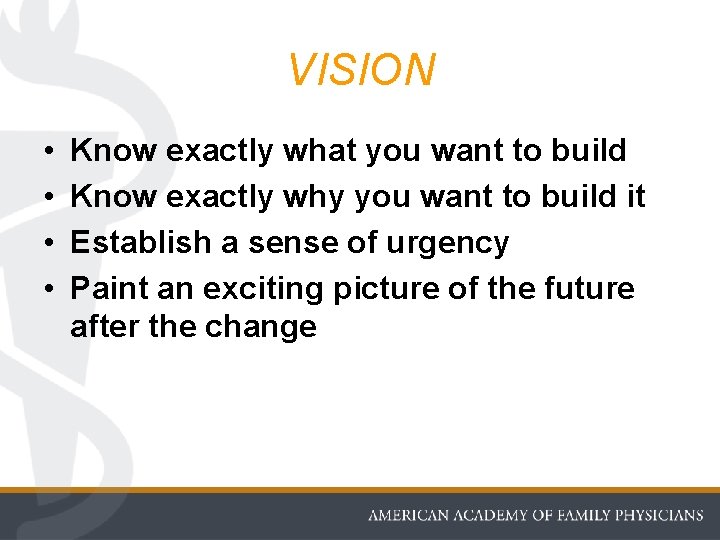 VISION • • Know exactly what you want to build Know exactly why you