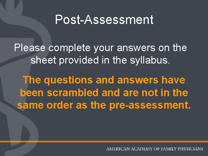 Post-Assessment Please complete your answers on the sheet provided in the syllabus. The questions
