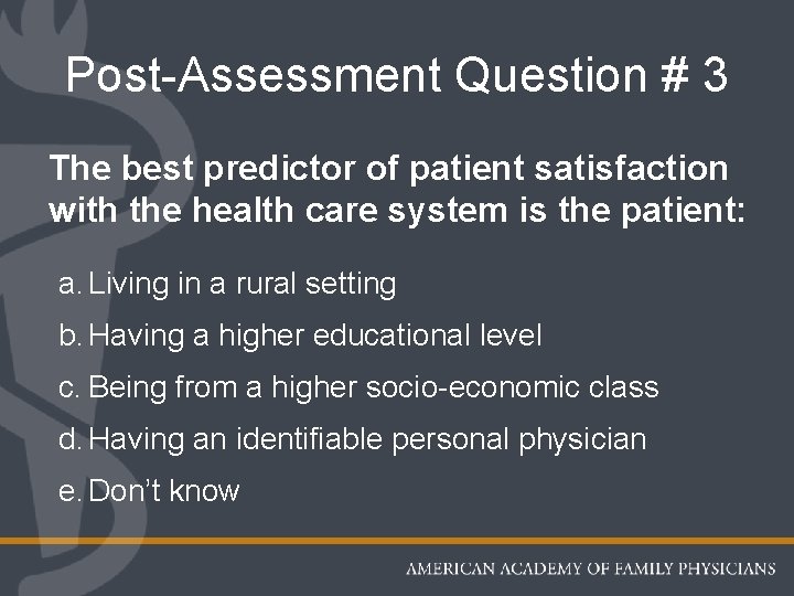 Post-Assessment Question # 3 The best predictor of patient satisfaction with the health care