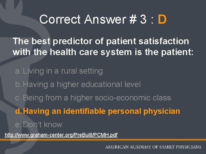 Correct Answer # 3 : D The best predictor of patient satisfaction with the