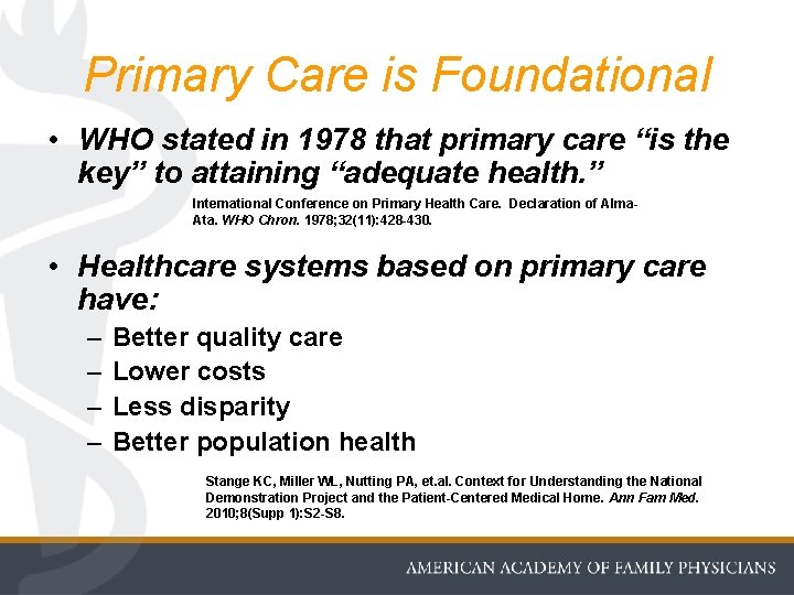 Primary Care is Foundational • WHO stated in 1978 that primary care “is the