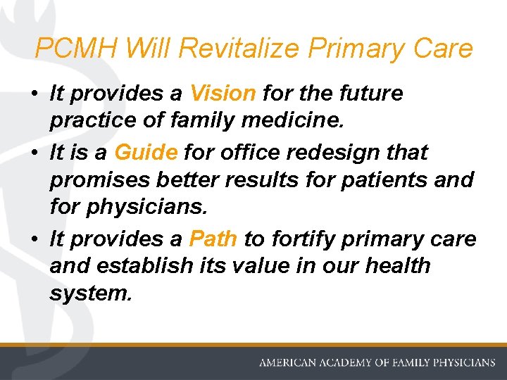 PCMH Will Revitalize Primary Care • It provides a Vision for the future practice