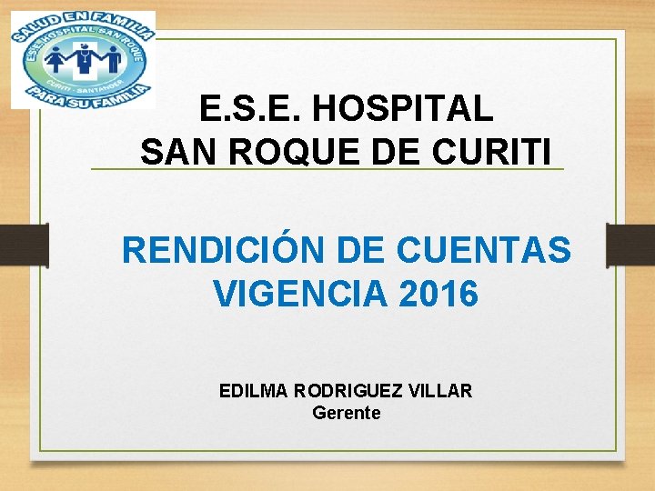 E. S. E. HOSPITAL SAN ROQUE DE CURITI RENDICIÓN DE CUENTAS VIGENCIA 2016 EDILMA