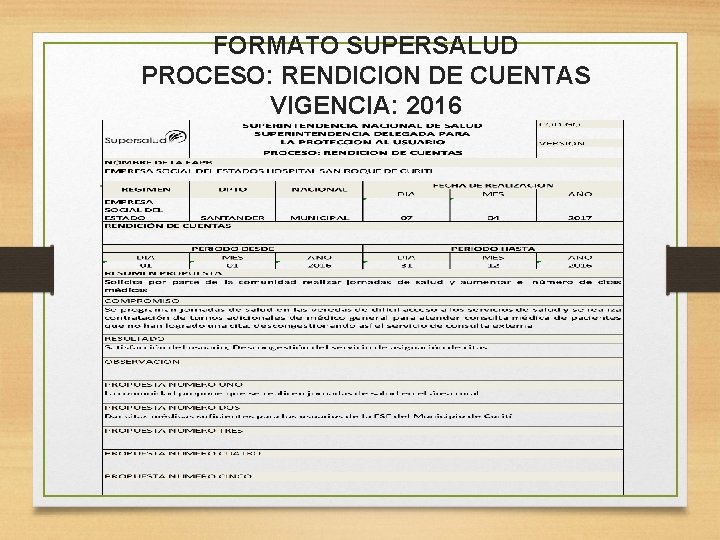 FORMATO SUPERSALUD PROCESO: RENDICION DE CUENTAS VIGENCIA: 2016 