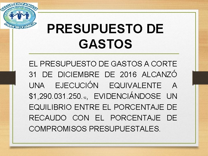PRESUPUESTO DE GASTOS EL PRESUPUESTO DE GASTOS A CORTE 31 DE DICIEMBRE DE 2016