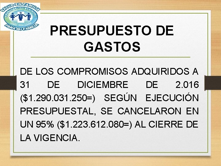 PRESUPUESTO DE GASTOS DE LOS COMPROMISOS ADQUIRIDOS A 31 DE DICIEMBRE DE 2. 016