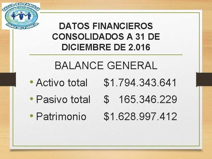 DATOS FINANCIEROS CONSOLIDADOS A 31 DE DICIEMBRE DE 2. 016 BALANCE GENERAL • Activo