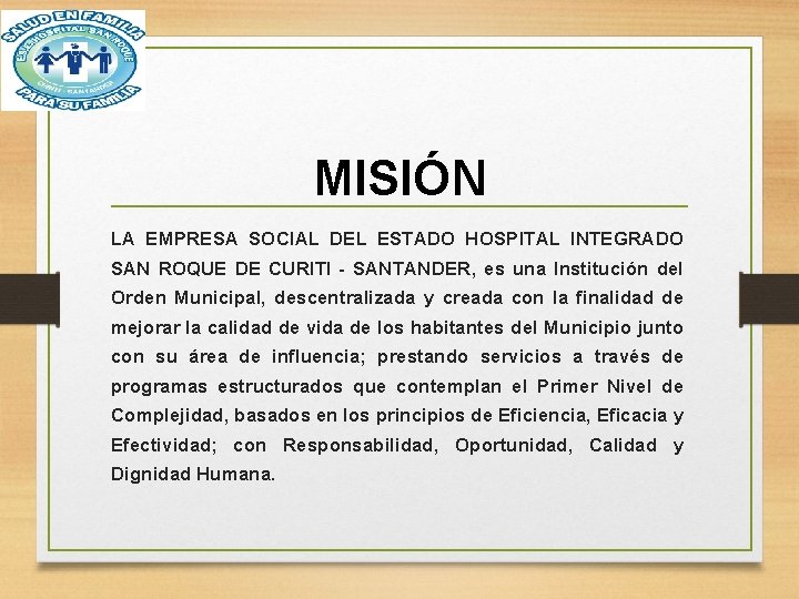 MISIÓN LA EMPRESA SOCIAL DEL ESTADO HOSPITAL INTEGRADO SAN ROQUE DE CURITI - SANTANDER,