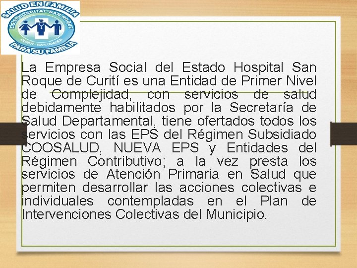 La Empresa Social del Estado Hospital San Roque de Curití es una Entidad de