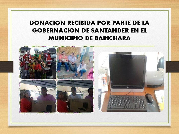 DONACION RECIBIDA POR PARTE DE LA GOBERNACION DE SANTANDER EN EL MUNICIPIO DE BARICHARA