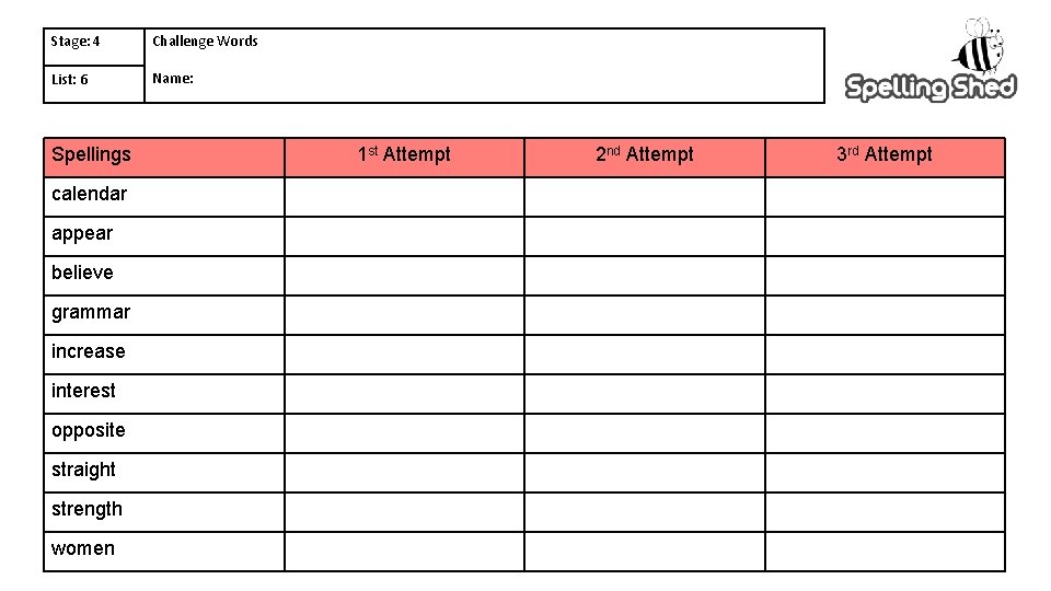 Stage: 4 Challenge Words List: 6 Name: Spellings calendar appear believe grammar increase interest