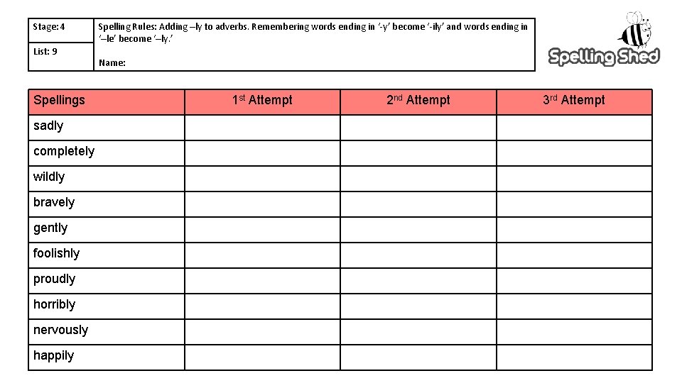 Stage: 4 List: 9 Spellings sadly completely wildly bravely gently foolishly proudly horribly nervously