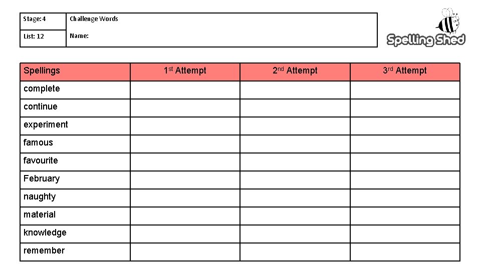 Stage: 4 Challenge Words List: 12 Name: Spellings complete continue experiment famous favourite February