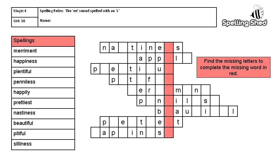 Stage: 4 Spelling Rules: The ‘ee’ sound spelled with an ‘i. ’ List: 16