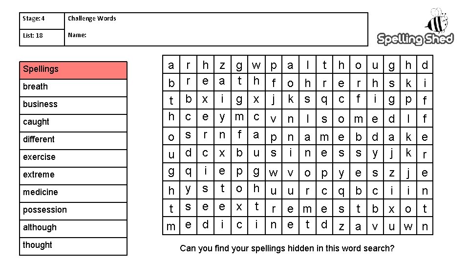 Stage: 4 Challenge Words List: 18 Name: Spellings breath business caught different exercise extreme