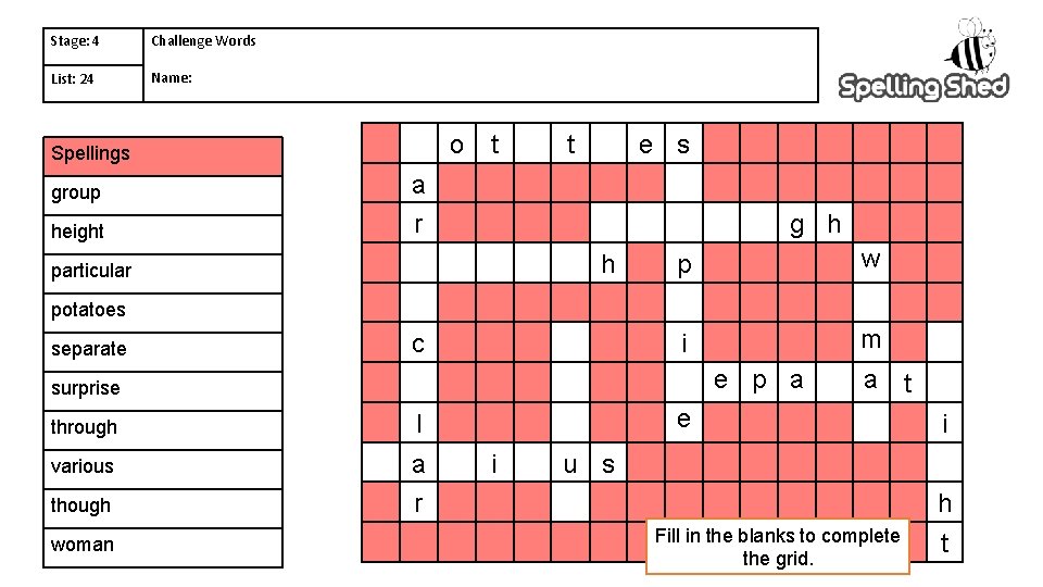 Stage: 4 Challenge Words List: 24 Name: o Spellings group a height r t